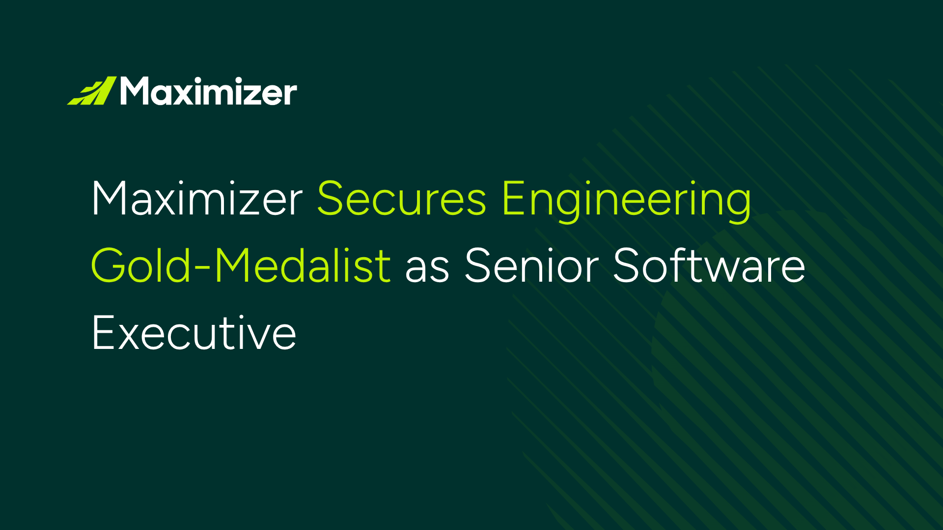 Maximizer Secures Engineering Gold-Medalist as Senior Software Executive