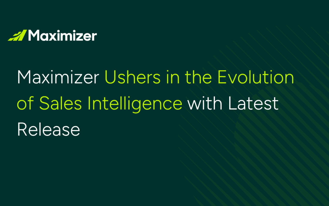 Maximizer Ushers in the Evolution of Sales Intelligence with Latest Release
