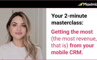 Two-minute masterclass: Getting the most (the most revenue, that is) from your mobile CRM