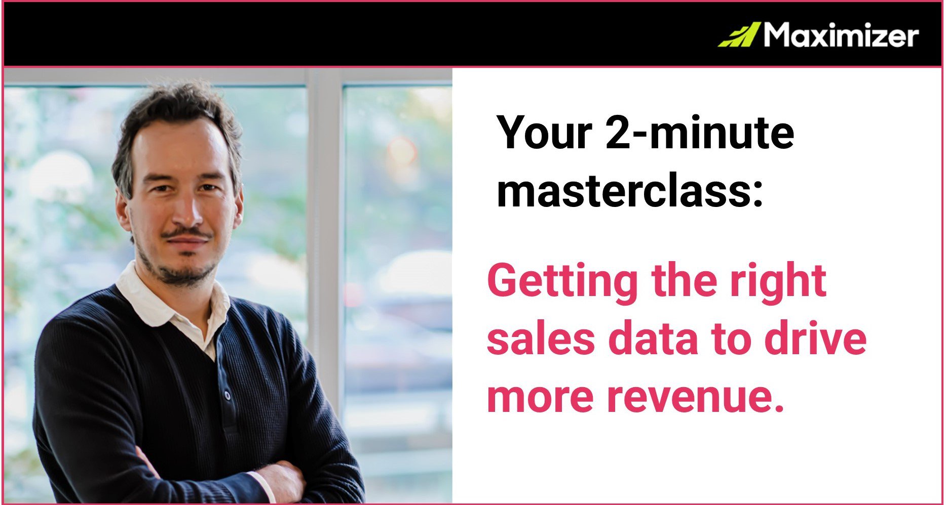 Two-minute masterclass: How the right sales data helps drive more revenue. cover