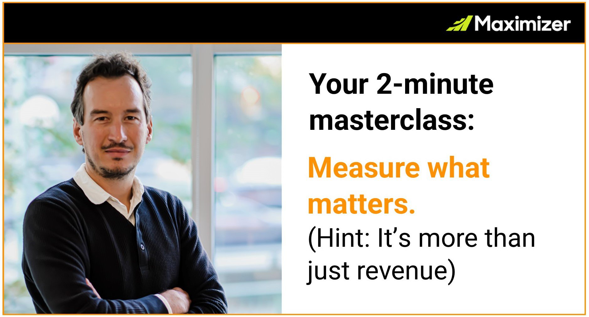 Two-minute masterclass: Measure What Matters (Hint: It’s more than just revenue) cover