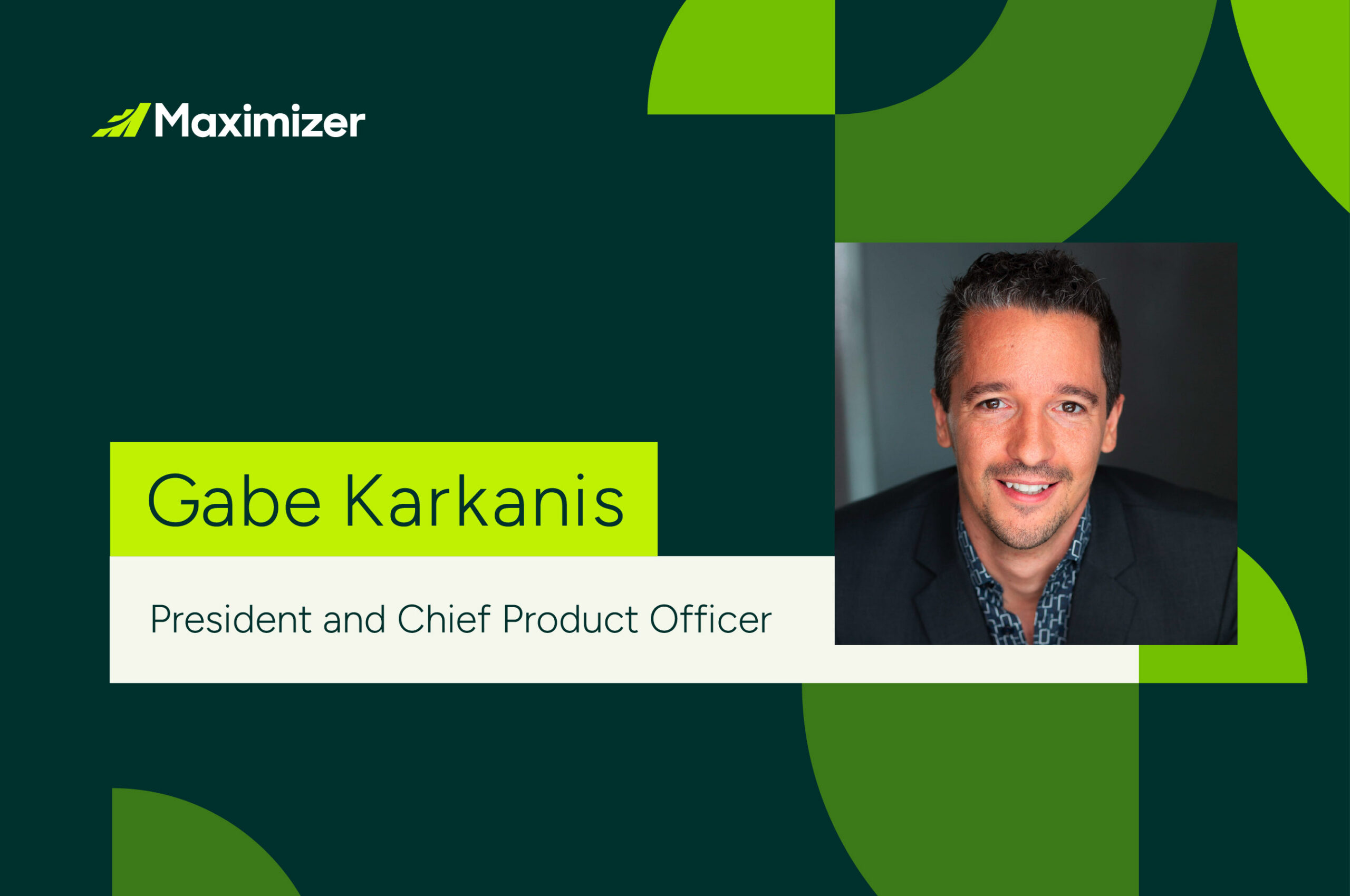Maximizer Nomme Gabe Karkanis, président et chef des produits